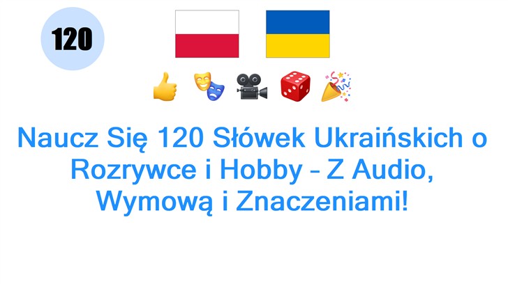 Naucz Się 120 Słówek Ukraińskich o Rozrywce i Hobby – Z Audio, Wymową i Znaczeniami!